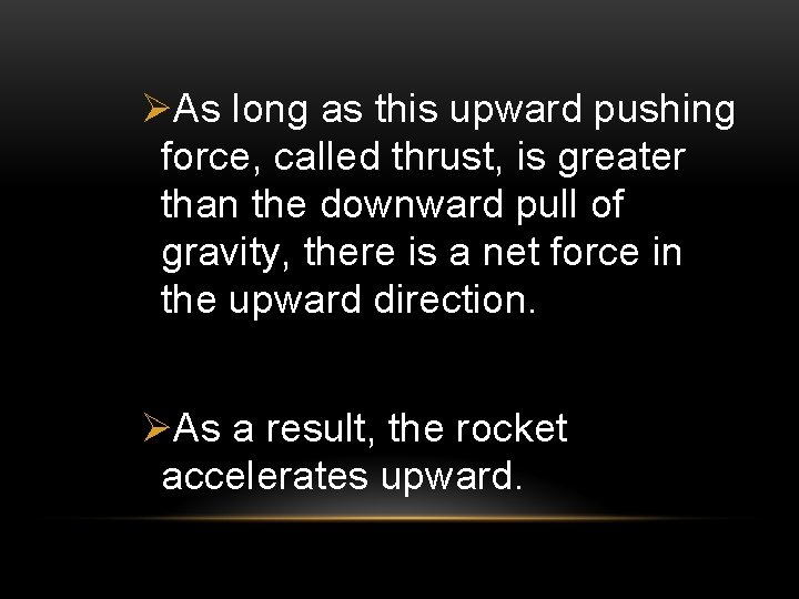 ØAs long as this upward pushing force, called thrust, is greater than the downward ØAs long as this upward pushing force, called thrust, is greater than the downward