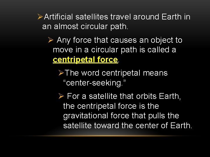 ØArtificial satellites travel around Earth in an almost circular path. Ø Any force that ØArtificial satellites travel around Earth in an almost circular path. Ø Any force that