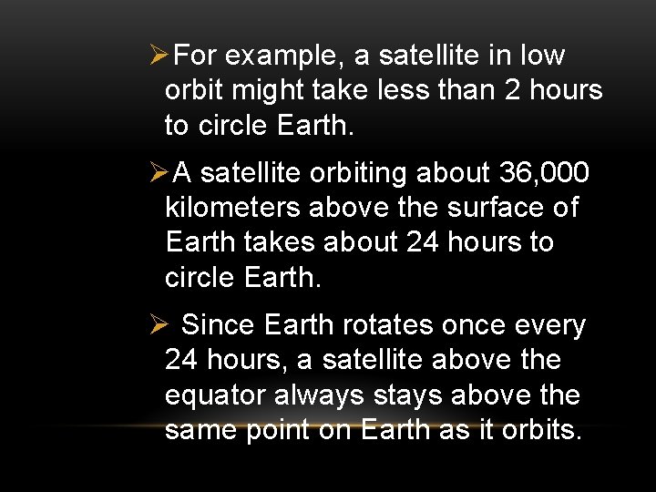 ØFor example, a satellite in low orbit might take less than 2 hours to ØFor example, a satellite in low orbit might take less than 2 hours to