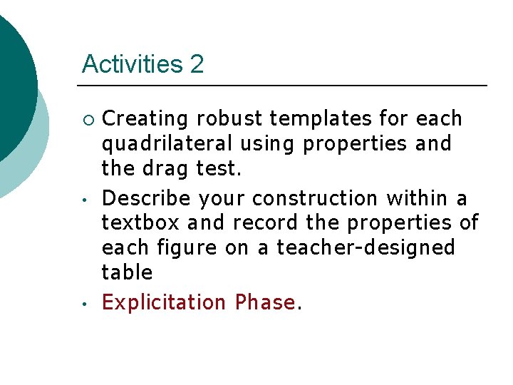 Activities 2 ¡ • • Creating robust templates for each quadrilateral using properties and