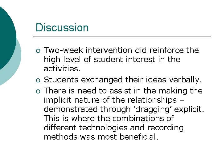 Discussion ¡ ¡ ¡ Two-week intervention did reinforce the high level of student interest