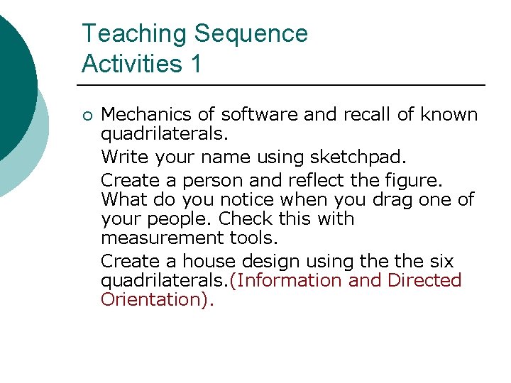 Teaching Sequence Activities 1 ¡ Mechanics of software and recall of known quadrilaterals. Write
