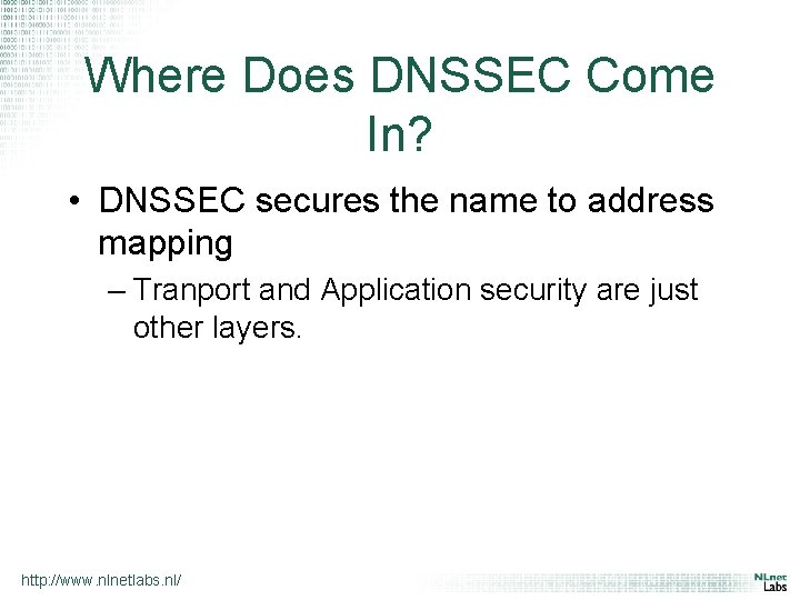 Where Does DNSSEC Come In? • DNSSEC secures the name to address mapping –