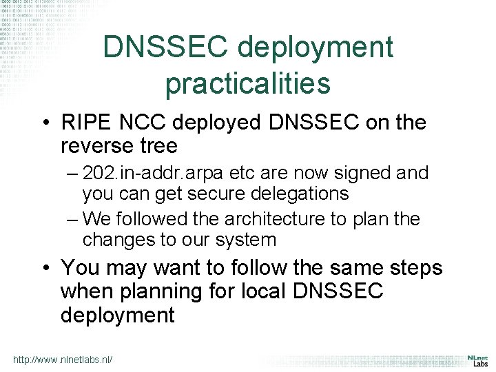 DNSSEC deployment practicalities • RIPE NCC deployed DNSSEC on the reverse tree – 202.