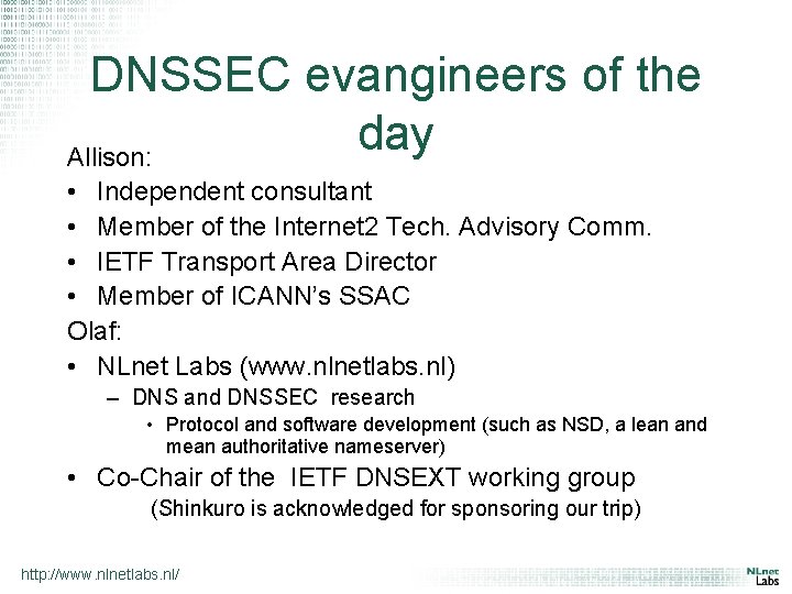 DNSSEC evangineers of the day Allison: • Independent consultant • Member of the Internet