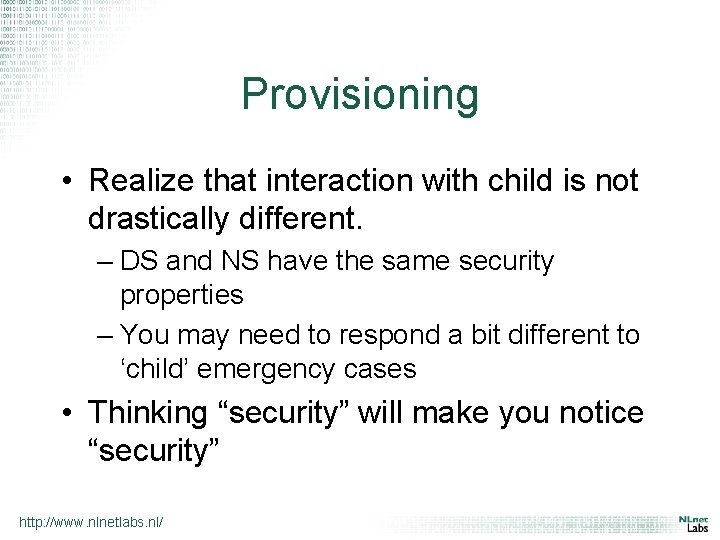 Provisioning • Realize that interaction with child is not drastically different. – DS and