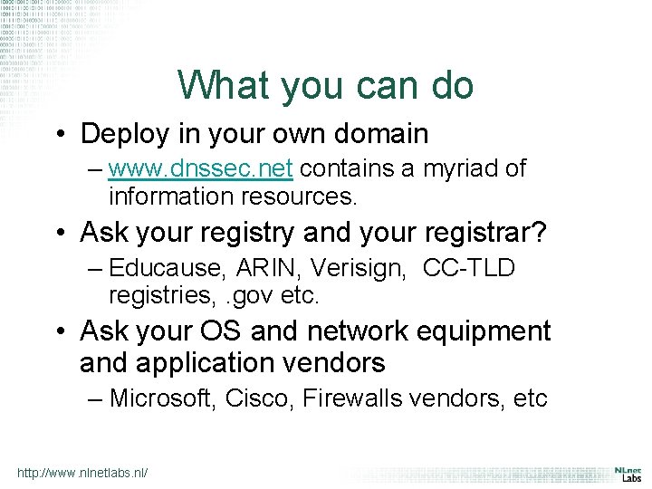What you can do • Deploy in your own domain – www. dnssec. net