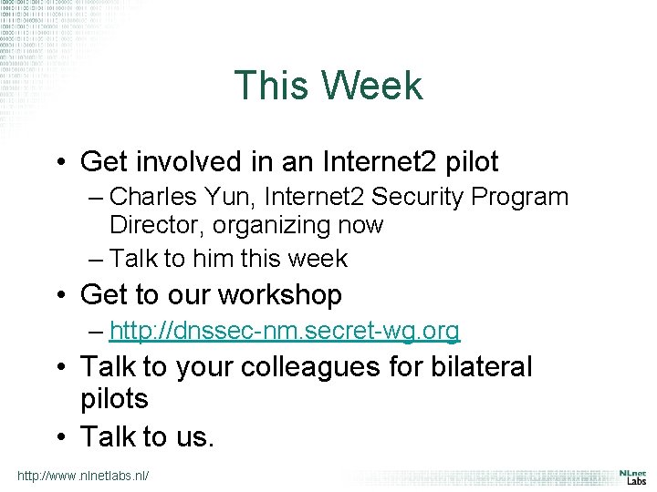 This Week • Get involved in an Internet 2 pilot – Charles Yun, Internet