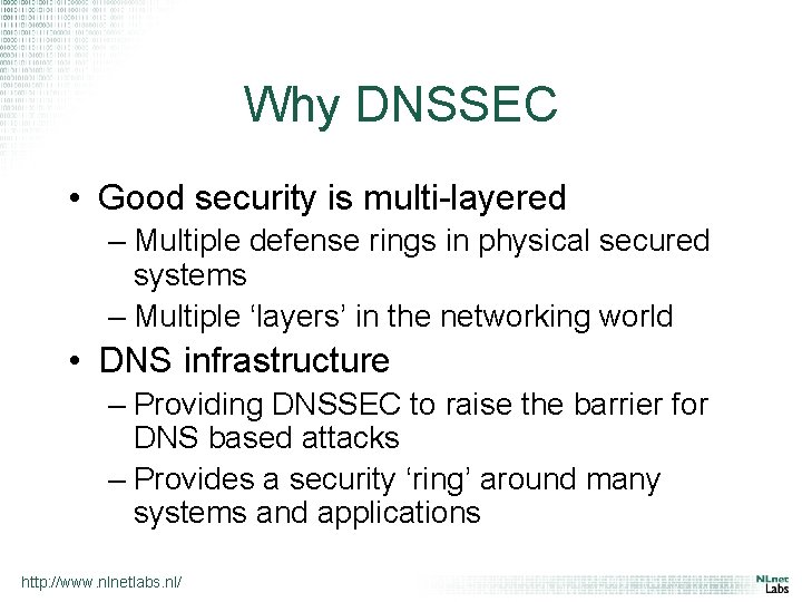 Why DNSSEC • Good security is multi-layered – Multiple defense rings in physical secured