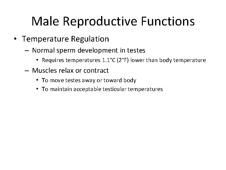 Male Reproductive Functions • Temperature Regulation – Normal sperm development in testes • Requires