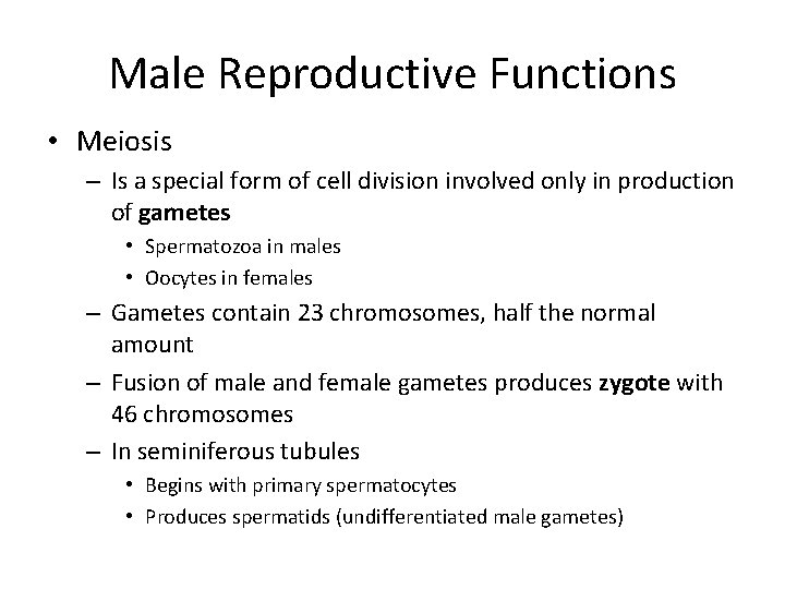 Male Reproductive Functions • Meiosis – Is a special form of cell division involved