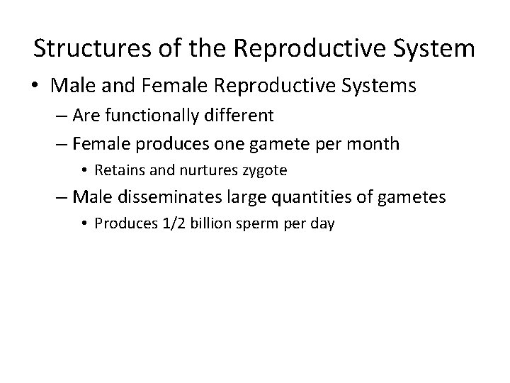 Structures of the Reproductive System • Male and Female Reproductive Systems – Are functionally