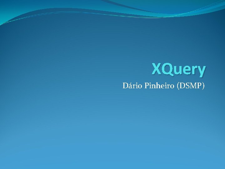 XQuery Dário Pinheiro (DSMP) 