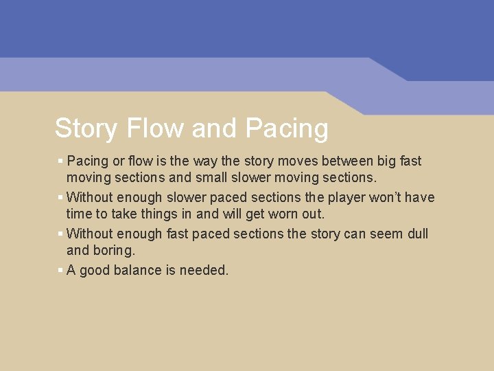 Story Flow and Pacing § Pacing or flow is the way the story moves