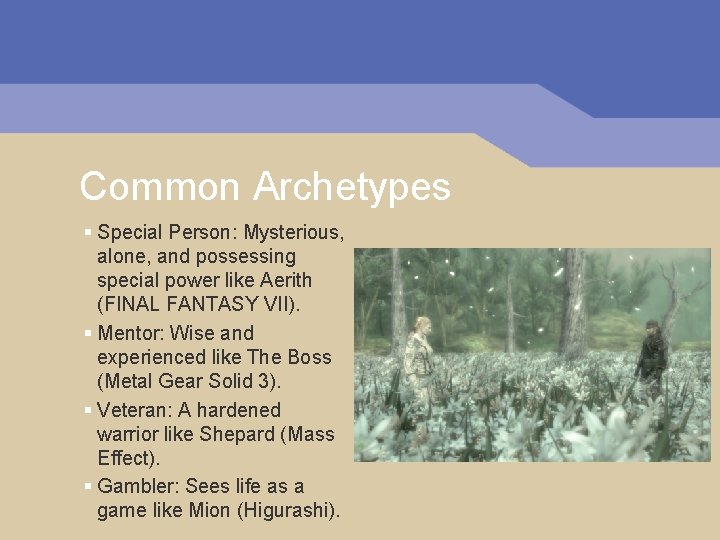 Common Archetypes § Special Person: Mysterious, alone, and possessing special power like Aerith (FINAL