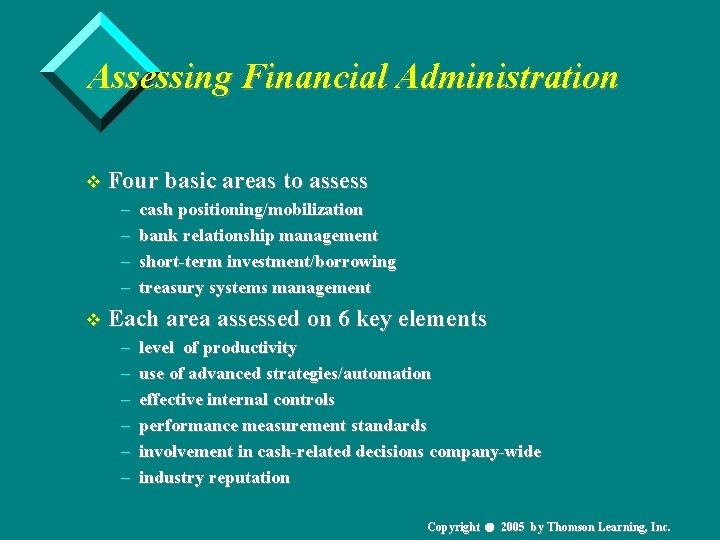 Assessing Financial Administration v Four basic areas to assess – cash positioning/mobilization – bank