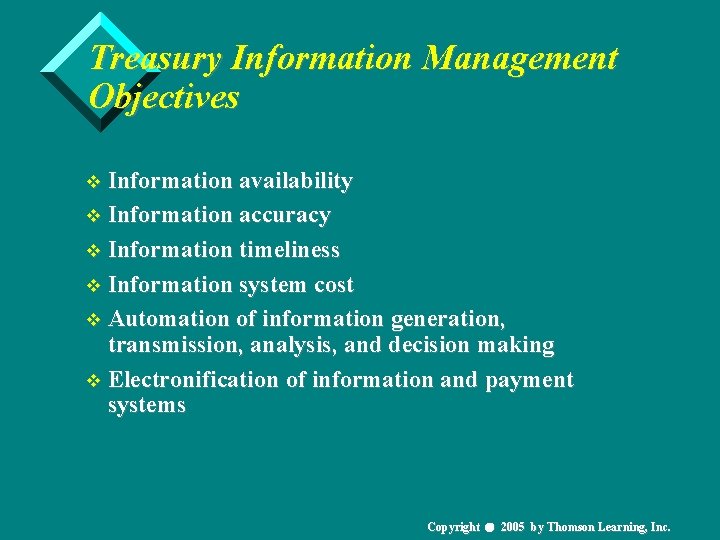 Treasury Information Management Objectives v Information availability v Information accuracy v Information timeliness v