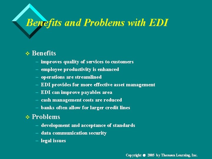 Benefits and Problems with EDI v Benefits – improves quality of services to customers