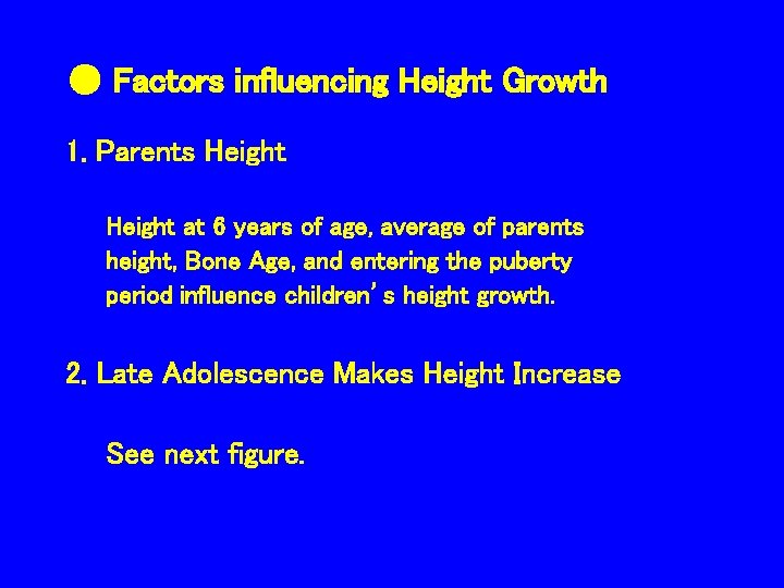 ● Factors influencing Height Growth 　 1. Parents Height at 6 years of age,