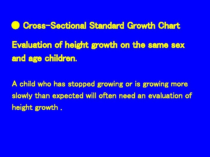 　 ● Cross-Sectional Standard Growth Chart Evaluation of height growth on the same sex