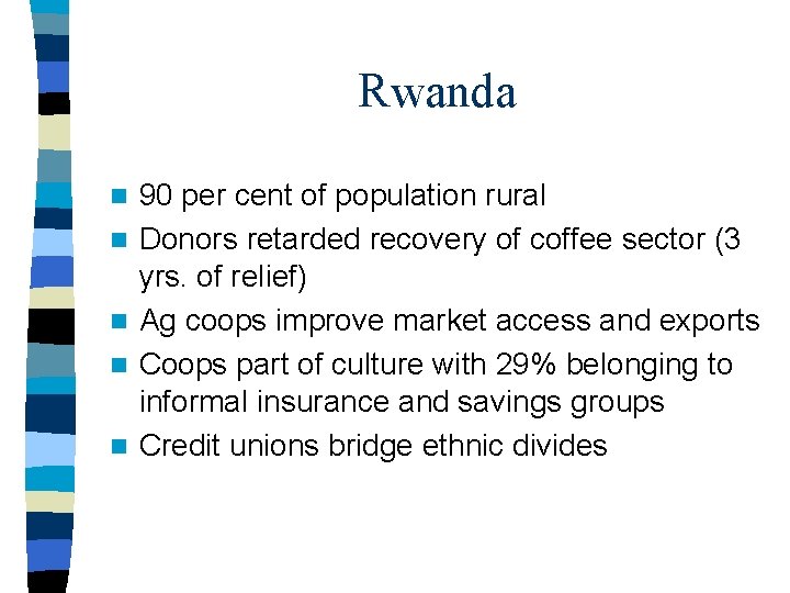 Rwanda n n n 90 per cent of population rural Donors retarded recovery of