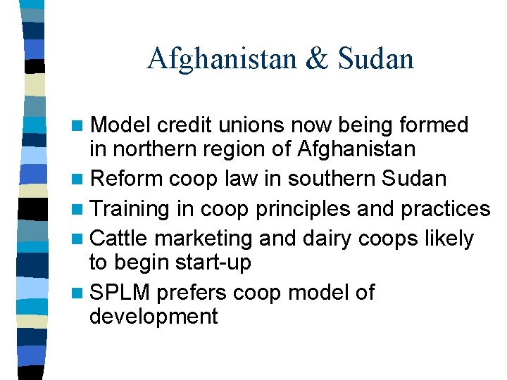 Afghanistan & Sudan n Model credit unions now being formed in northern region of