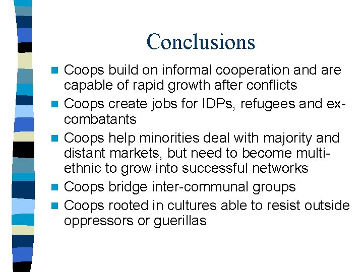 Conclusions n n n Coops build on informal cooperation and are capable of rapid