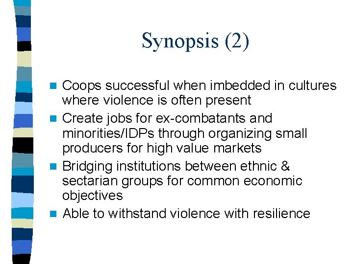 Synopsis (2) Coops successful when imbedded in cultures where violence is often present n