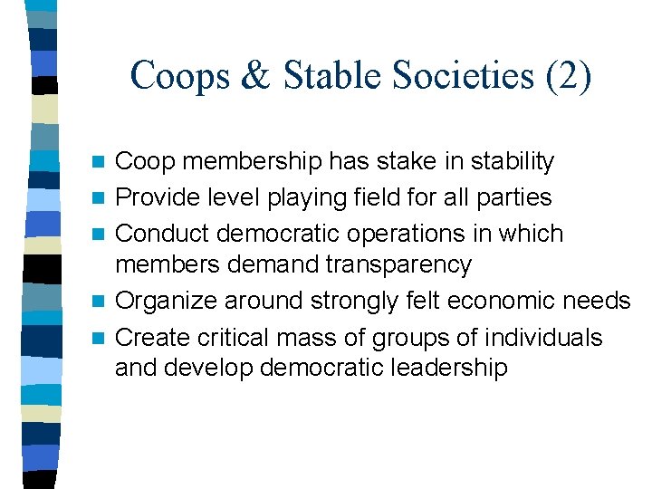 Coops & Stable Societies (2) n n n Coop membership has stake in stability