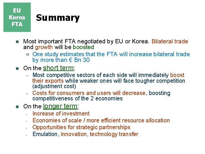 EU Korea FTA n n n Summary Most important FTA negotiated by EU or EU Korea FTA n n n Summary Most important FTA negotiated by EU or