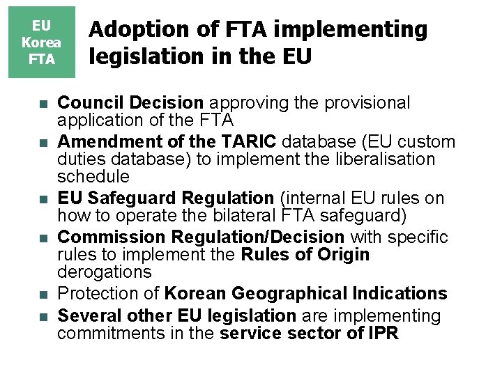 EU Korea FTA n n n Adoption of FTA implementing legislation in the EU EU Korea FTA n n n Adoption of FTA implementing legislation in the EU