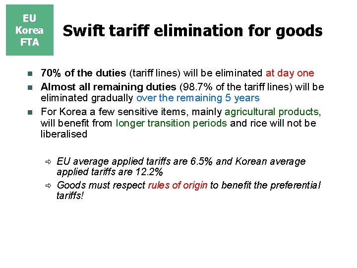 EU Korea FTA n n n Swift tariff elimination for goods 70% of the EU Korea FTA n n n Swift tariff elimination for goods 70% of the