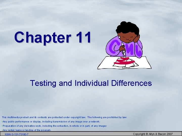 Chapter 11 Testing and Individual Differences This multimedia product and its contents are protected