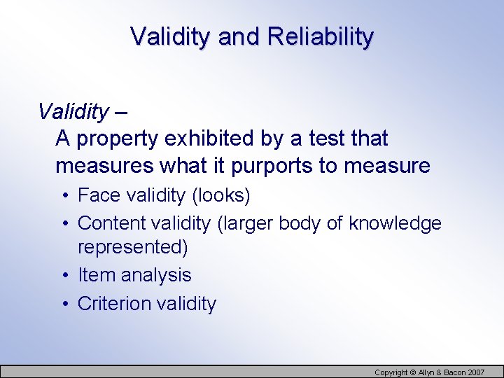 Validity and Reliability Validity – A property exhibited by a test that measures what