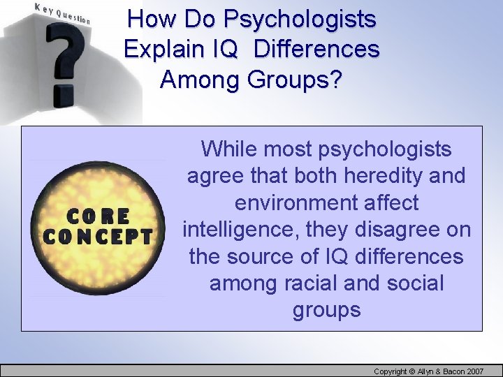 How Do Psychologists Explain IQ Differences Among Groups? While most psychologists agree that both