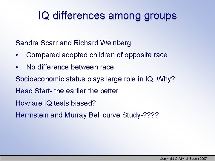 IQ differences among groups Sandra Scarr and Richard Weinberg • Compared adopted children of