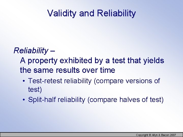 Validity and Reliability – A property exhibited by a test that yields the same