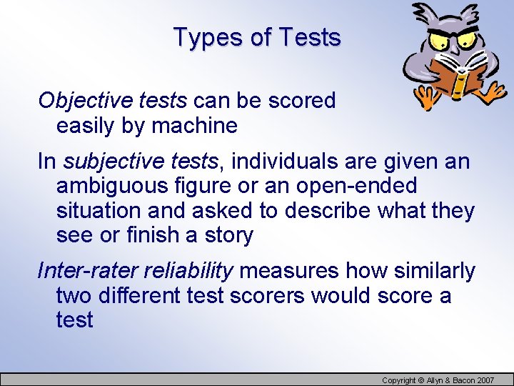 Types of Tests Objective tests can be scored easily by machine In subjective tests,