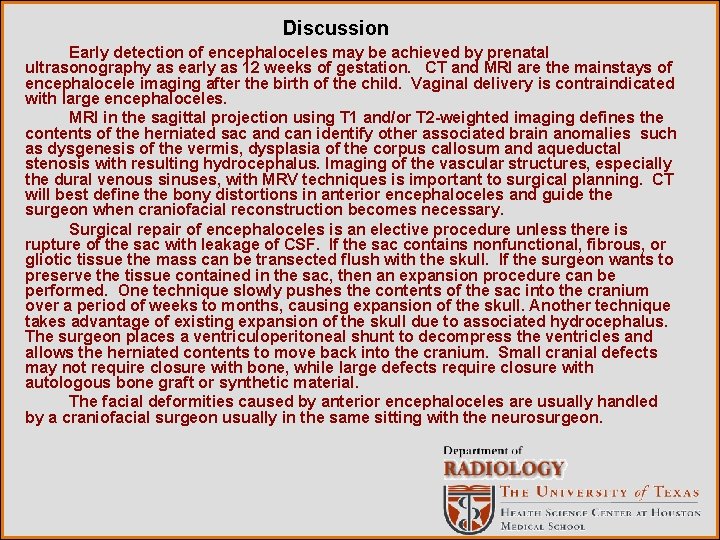 Discussion Early detection of encephaloceles may be achieved by prenatal ultrasonography as early as