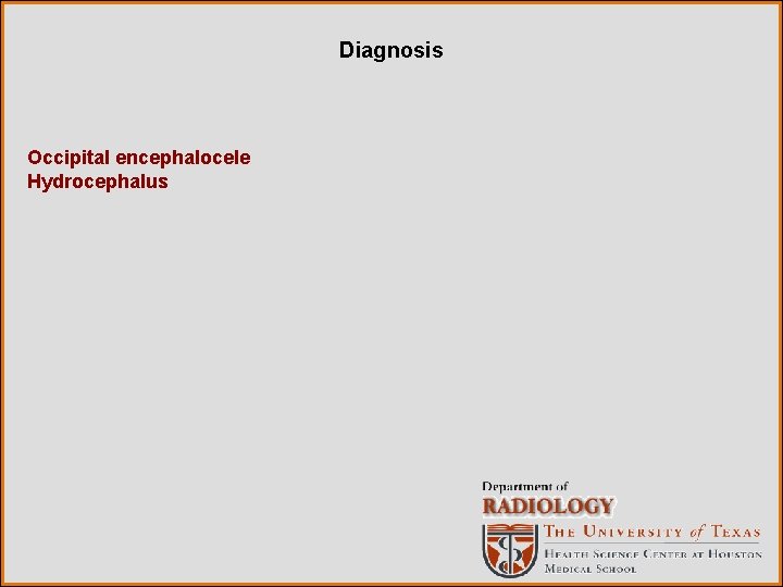 Diagnosis Occipital encephalocele Hydrocephalus 