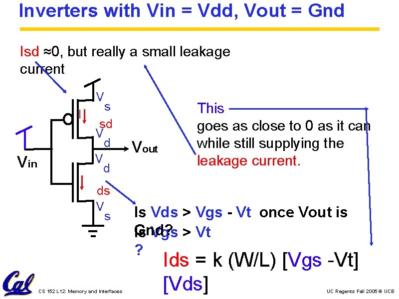 Inverters with Vin = Vdd, Vout = Gnd Isd ≈0, but really a small