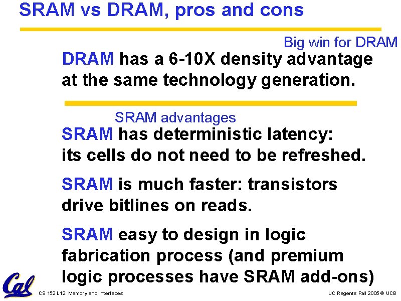 SRAM vs DRAM, pros and cons Big win for DRAM has a 6 -10