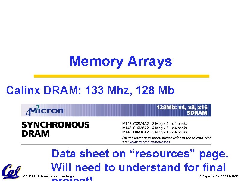 Memory Arrays Calinx DRAM: 133 Mhz, 128 Mb Data sheet on “resources” page. Will