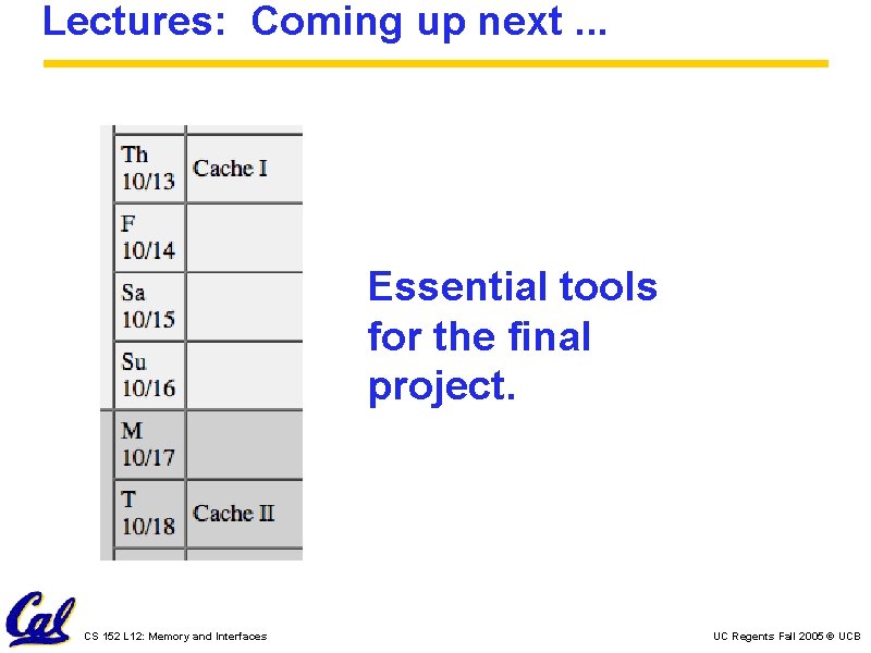 Lectures: Coming up next. . . Essential tools for the final project. CS 152