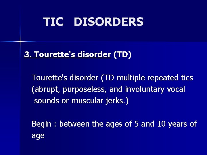 TIC DISORDERS 3. Tourette's disorder (TD) Tourette's disorder (TD multiple repeated tics (abrupt, purposeless,