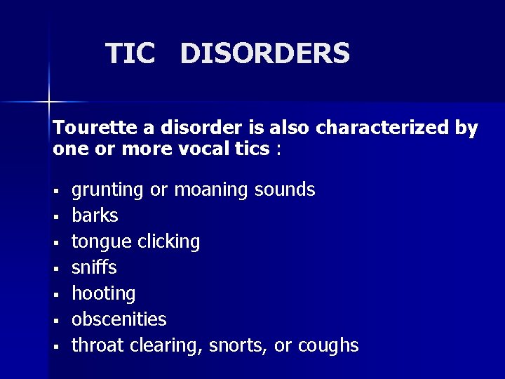 TIC DISORDERS Tourette a disorder is also characterized by one or more vocal tics