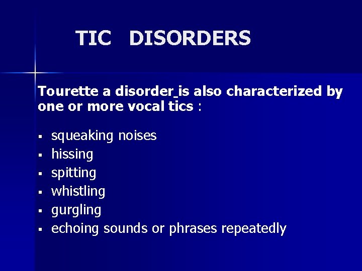 TIC DISORDERS Tourette a disorder is also characterized by one or more vocal tics