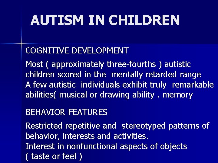 AUTISM IN CHILDREN COGNITIVE DEVELOPMENT Most ( approximately three-fourths ) autistic children scored in