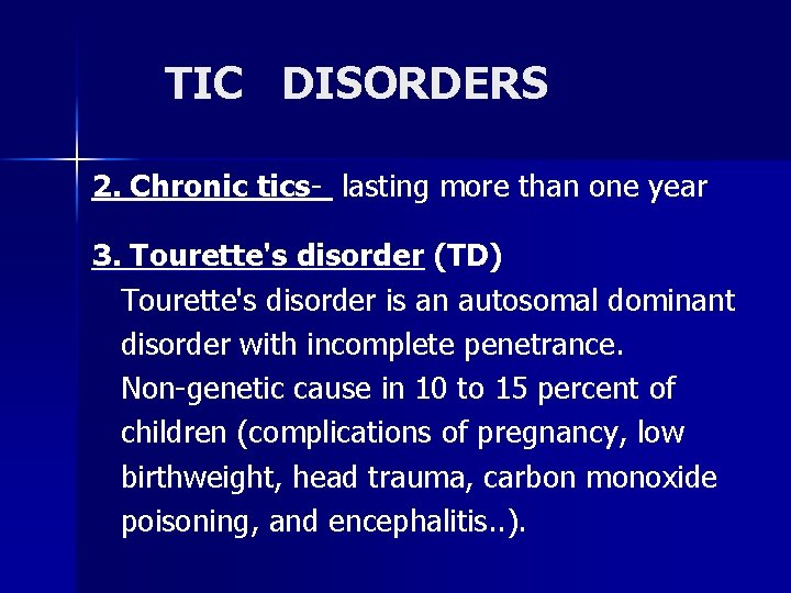 TIC DISORDERS 2. Chronic tics- lasting more than one year 3. Tourette's disorder (TD)