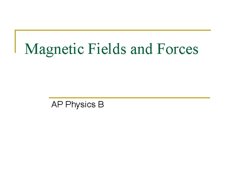 Magnetic Fields and Forces AP Physics B 